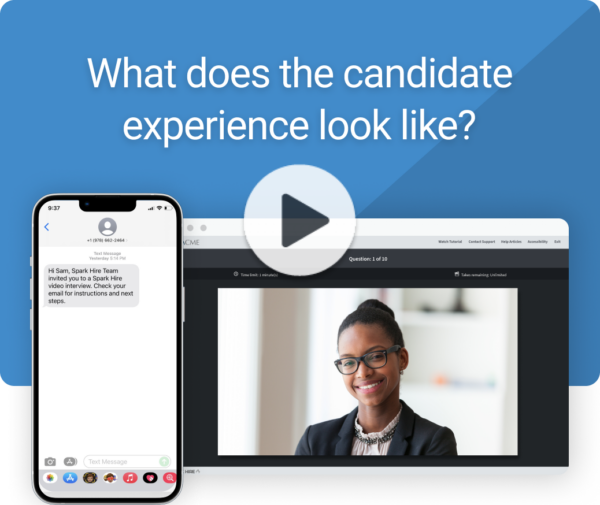 What does the candidate experience look like? Play video
