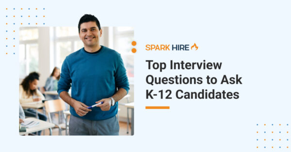 Top Interview Questions to Ask K-12 Candidates
