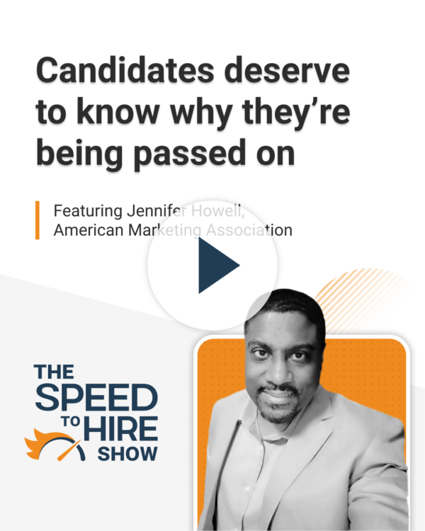 The Speed to Hire Show: Candidates deserve to know why they’re being passed on