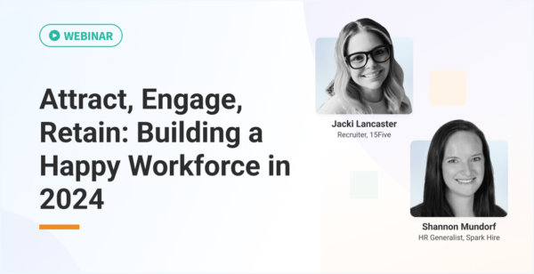 Attract, Engage, Retain: Building a Happy Workforce in 2024