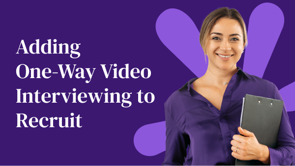 Adding One-Way Video Interviewing to Recruit